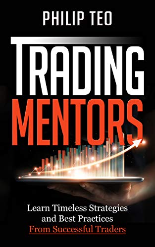 Trading Mentors: Learn Timeless Strategies And Best Practices From Successful Traders - Epub + Converted Pdf